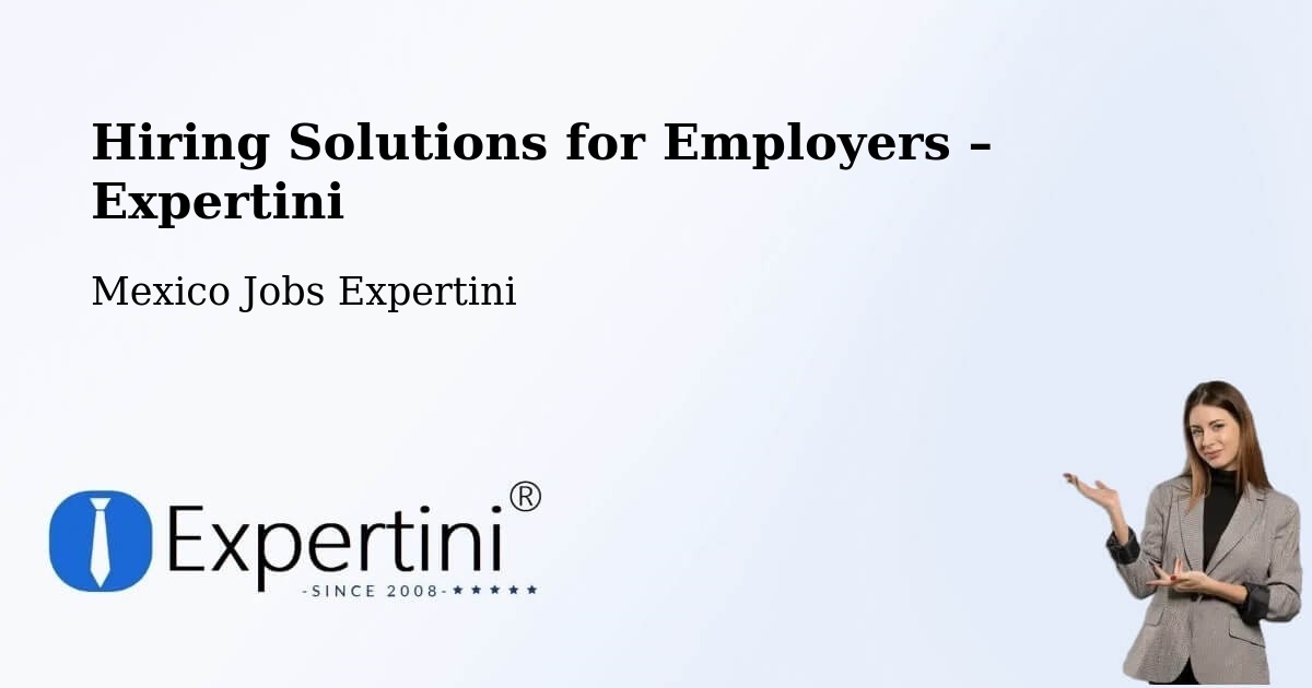 Hiring Solutions for Employers in Yaxe - Yaxe, Mexico Jobs Expertini