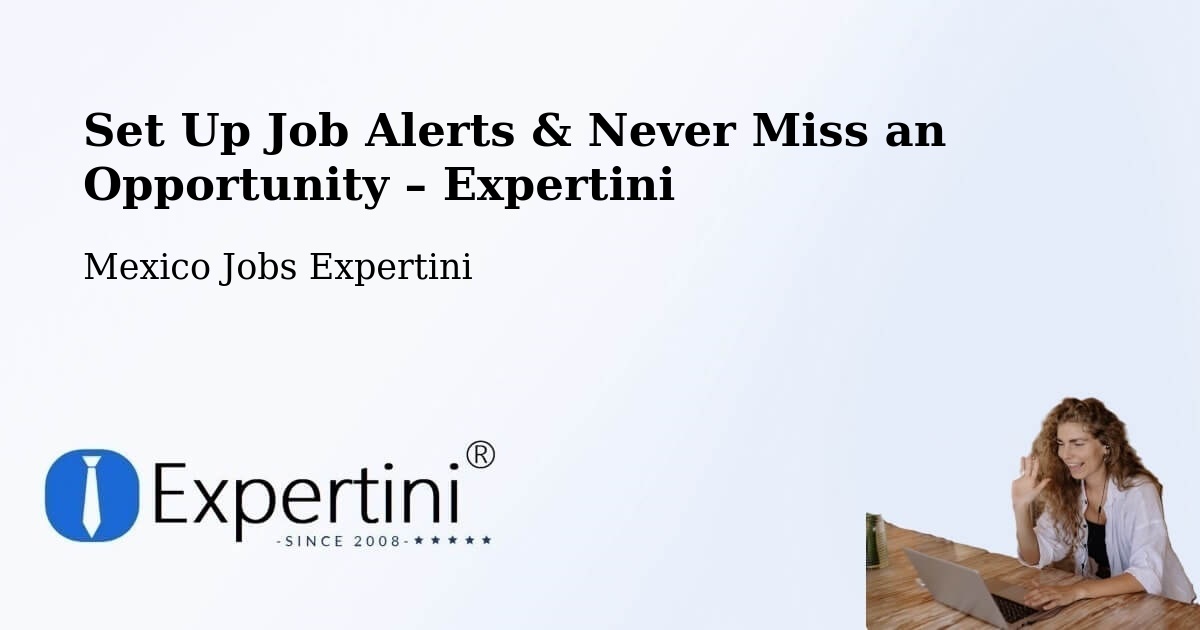 Job Alerts Guide – Get Notified About New Jobs in Yaxe - Yaxe, Mexico Jobs Expertini