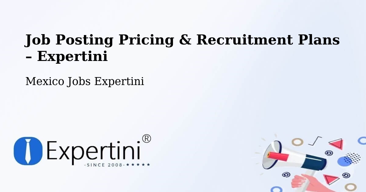 Job Posting Pricing & Recruitment Plans – Yaxe - Yaxe, Mexico Jobs Expertini