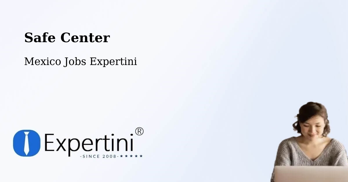 Safety Center – Yaxe - Mexico Jobs Expertini
